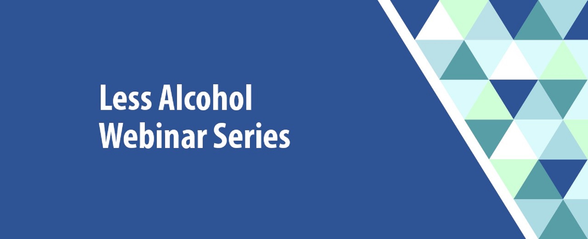 Less alcohol webinar series - hero Less Alcohol Webinar Series